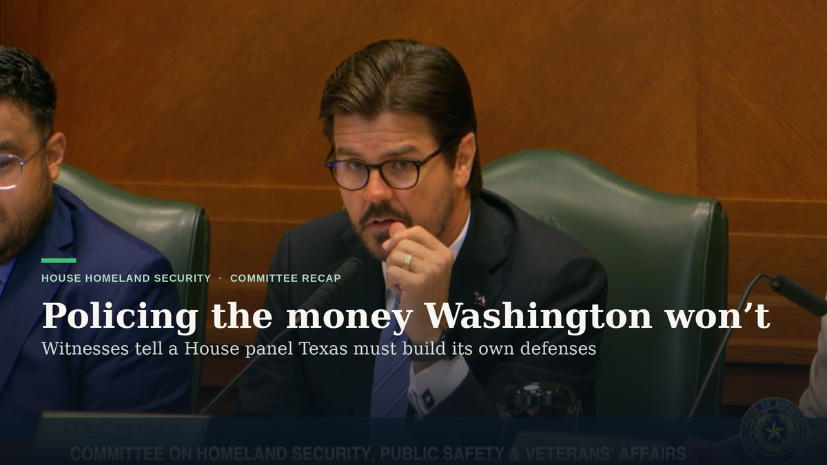 ‘It falls to Texas’: House panel told the state must police foreign money Washington won’t