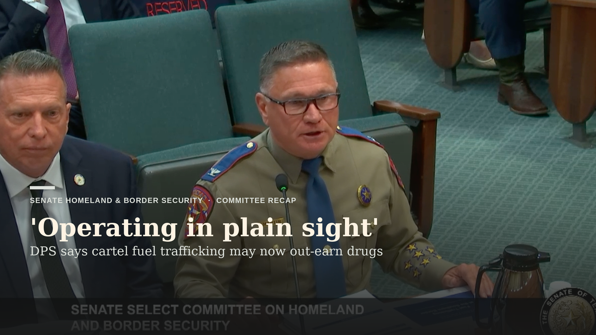 ‘A threat that’s operating in plain sight’: DPS tells senators cartel fuel trafficking may now out-earn drug smuggling