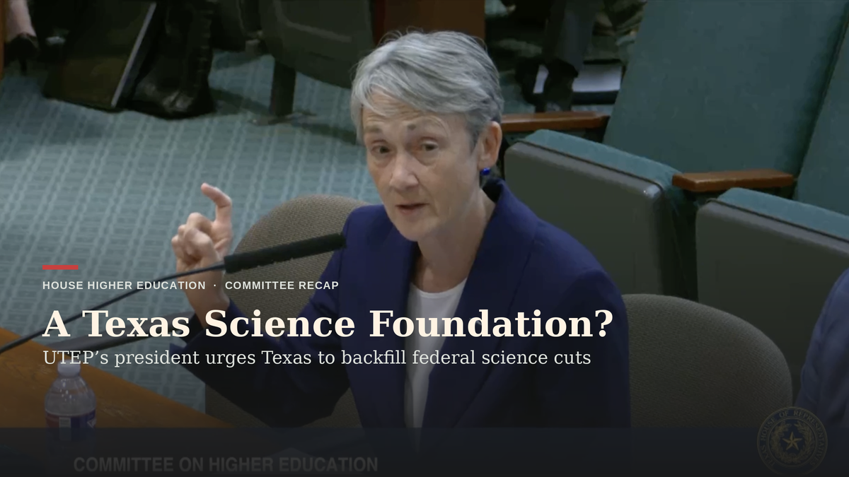 Texas Should Start Its Own Science Foundation, a University President Tells House Members