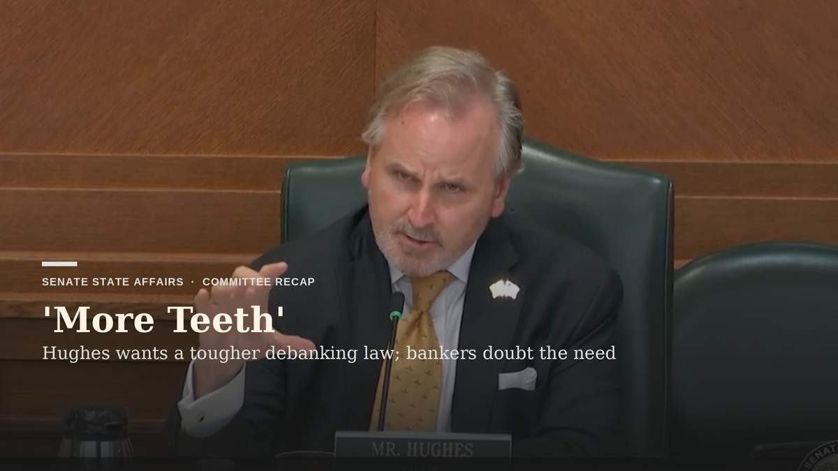 Texas Bankers Doubt Debanking Is a Texas Problem As Hughes Promises a Tougher Law