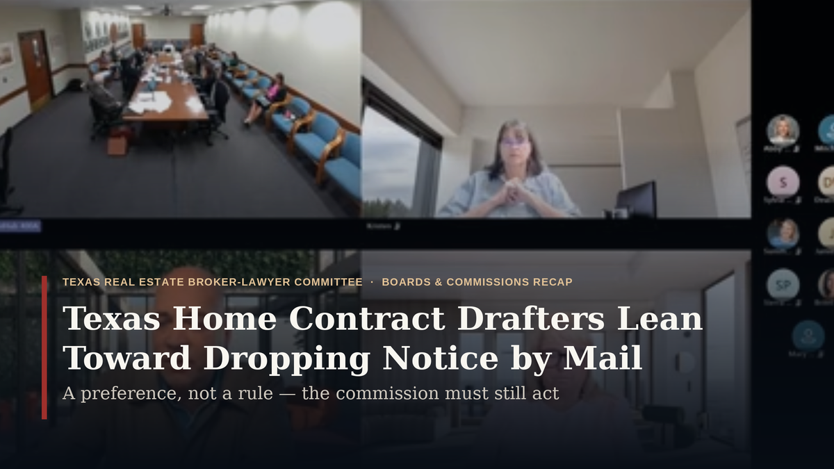 The Panel That Drafts Texas Home Contracts Leans Toward Dropping Notice by Mail